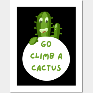 Go climb a cactus Posters and Art